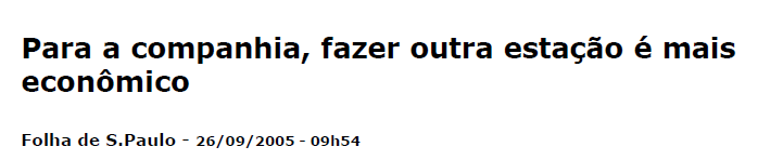 Para a Companhia, Fazer Outra Estação É Mais Econômico - Novembro/2005