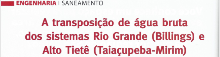 Revista Engenharia - Transposição de Água Bruta dos Sistemas Rio Grande (Billings) e Alto Tietê (Taiaçupeba-Mirim) - Julho/2018