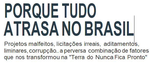 Porquê Tudo Atrasa No Brasil - Revista Época – Maio/2013